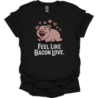 Feel Like Bacon Love (Adult Unisex Tee) - Black