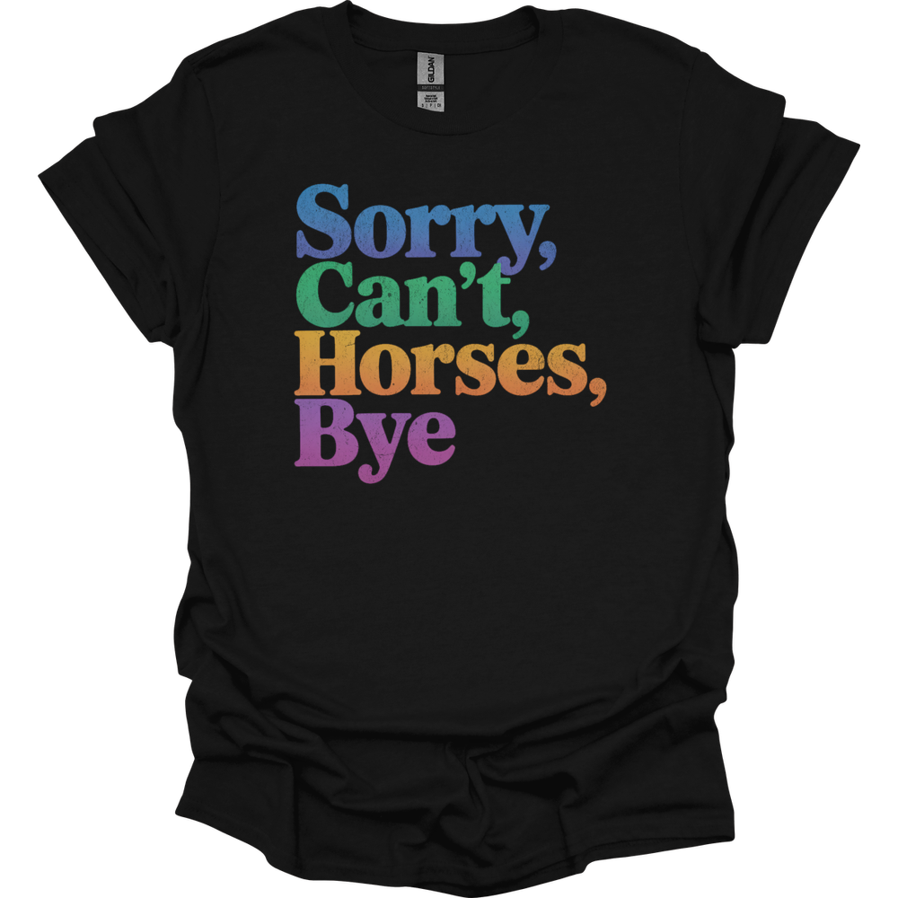 Sorry Cant Horses Bye - Black