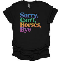 Sorry Cant Horses Bye - Black