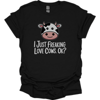 I Just Freaking Love Cows Ok Adult Dark - Black