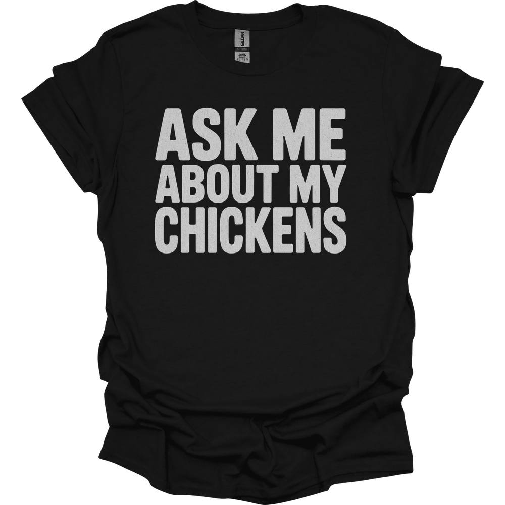 Ask My About My Chickens - Black