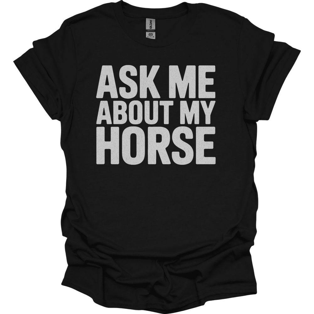 Ask Me About My Horse - Black