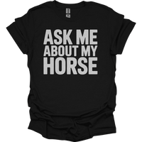 Ask Me About My Horse - Black