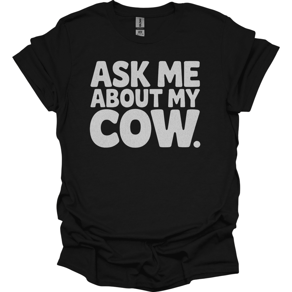 Ask Me About My Cow - Black