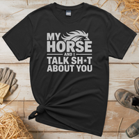 My Horse And I Talk About You (Adult Unisex T-Shirt) - Black