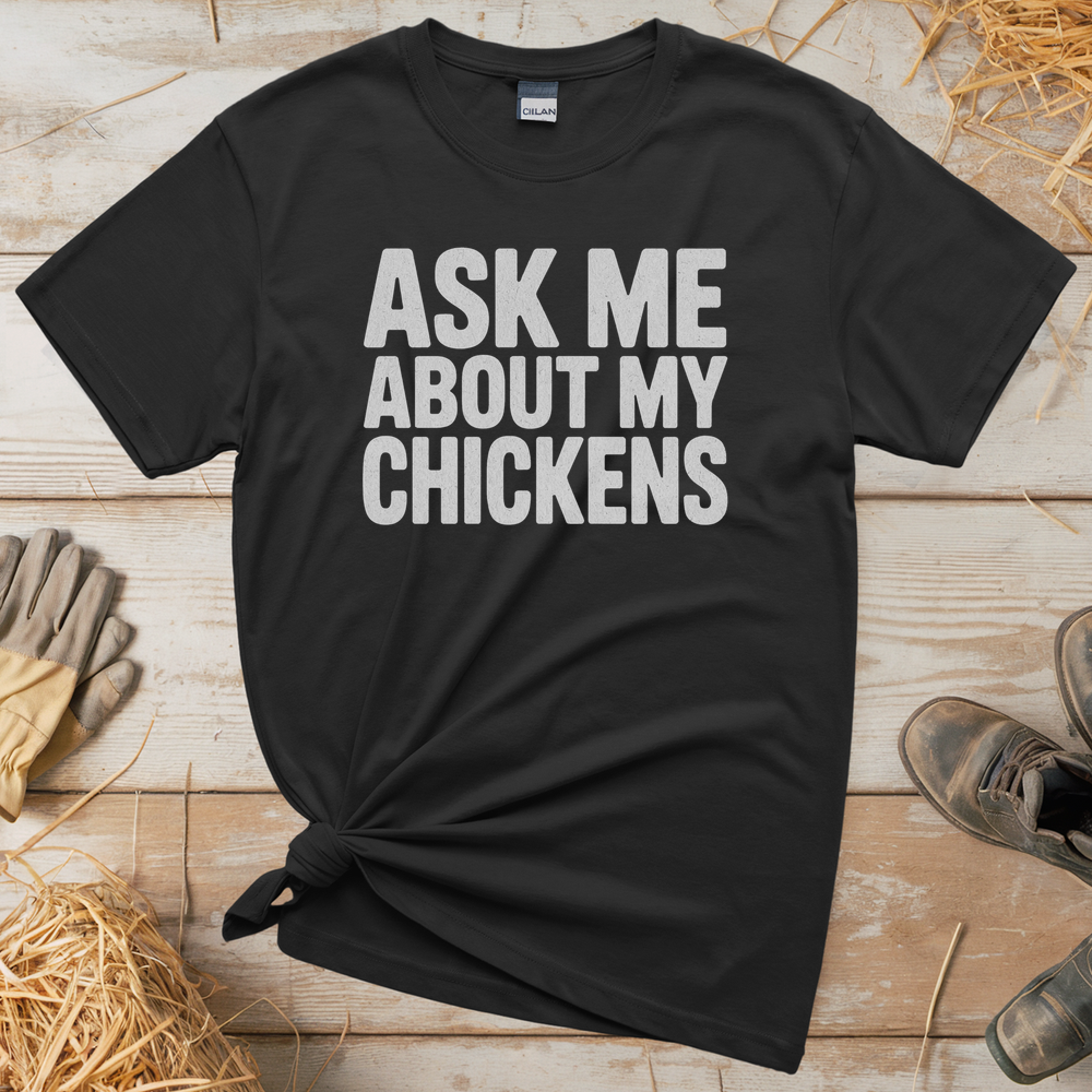 Ask My About My Chickens (Adult Unisex T-Shirt) - Black