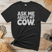 Ask Me About My Cow (Adult Unisex T-Shirt) - Black