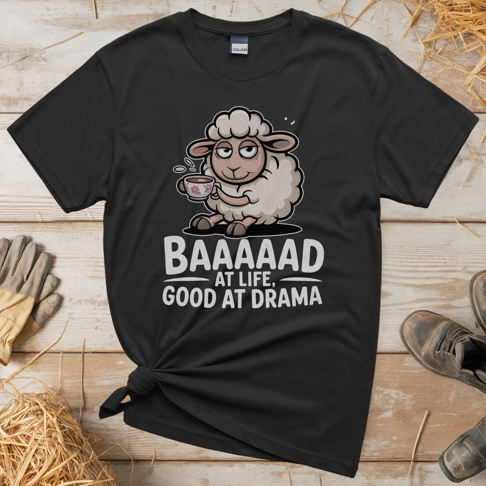 Baaad At Life Good At Drama (Adult Unisex Tee) - Black