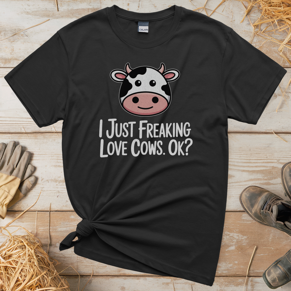I Just Freaking Love Cows Ok (Adult Unisex Tee) - Black