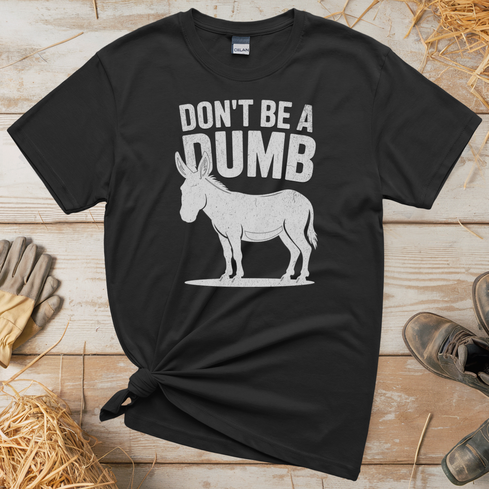 Don't Be A Dumbass (Adult Unisex Tee) - Black