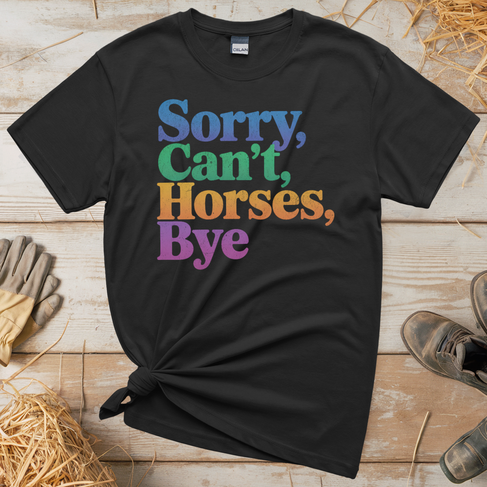 Sorry Can't Horses Bye (Adult Unisex Tee) - Black