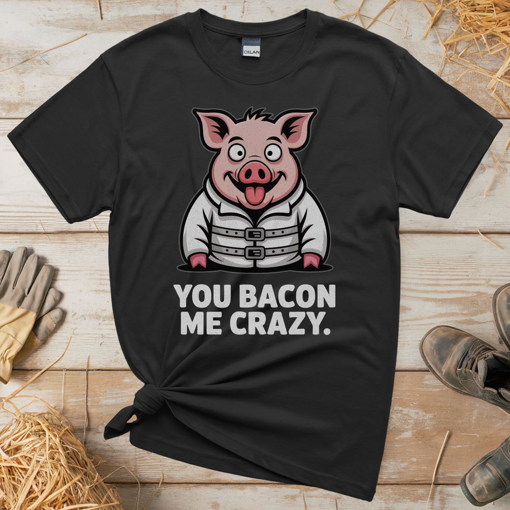 You Bacon Me Crazy (Adult Unisex Tee) - Black