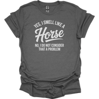 Yes I Smell Like A Horse - Graphite Heather
