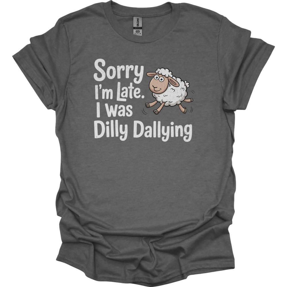 Sorry Im Late I Was Dilly Dallying - Graphite Heather
