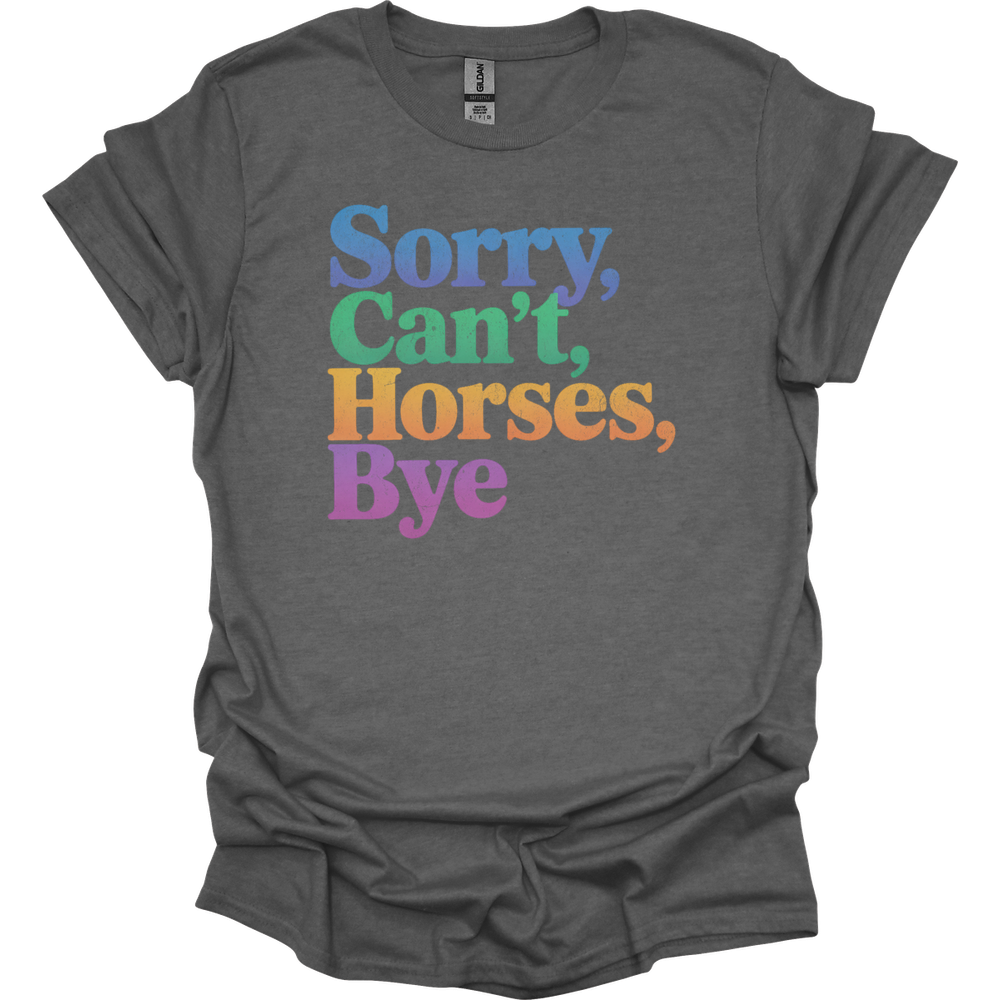 Sorry Cant Horses Bye - Graphite Heather