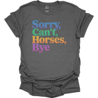 Sorry Cant Horses Bye - Graphite Heather