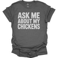 Ask My About My Chickens - Graphite Heather