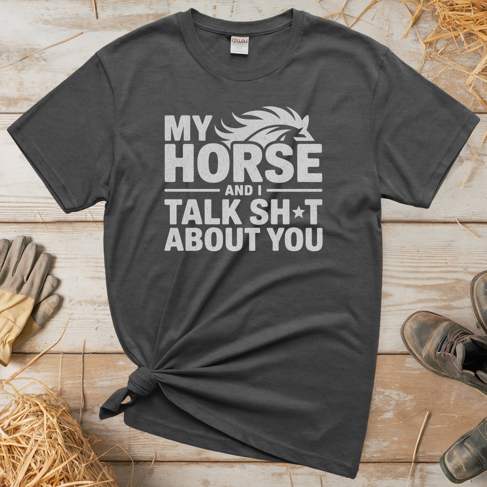 My Horse And I Talk About You (Adult Unisex T-Shirt) - Graphite Heather