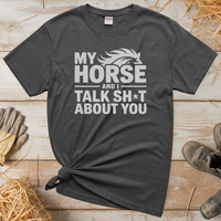 My Horse And I Talk About You (Adult Unisex T-Shirt) - Graphite Heather