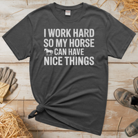 I Work Hard So My Horse Can Have Nice Things (Adult Unisex Tee) - Graphite Heather