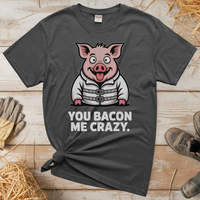 You Bacon Me Crazy (Adult Unisex Tee) - Graphite Heather