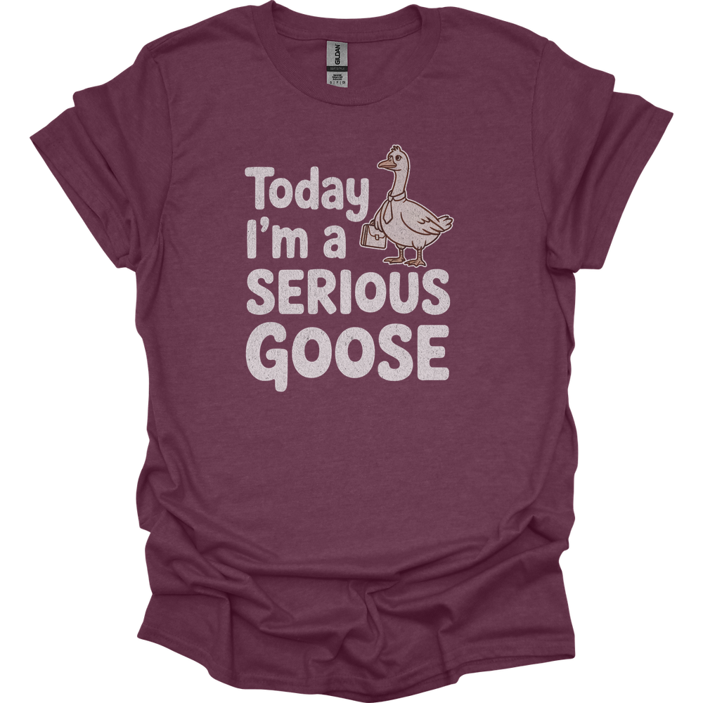 Today Im A Serious Goose - Heather Maroon