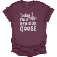 Today Im A Serious Goose - Heather Maroon