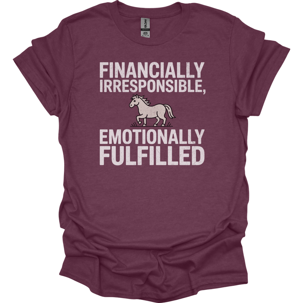 Financially Irresponsible Emotionally Fulfilled - Heather Maroon