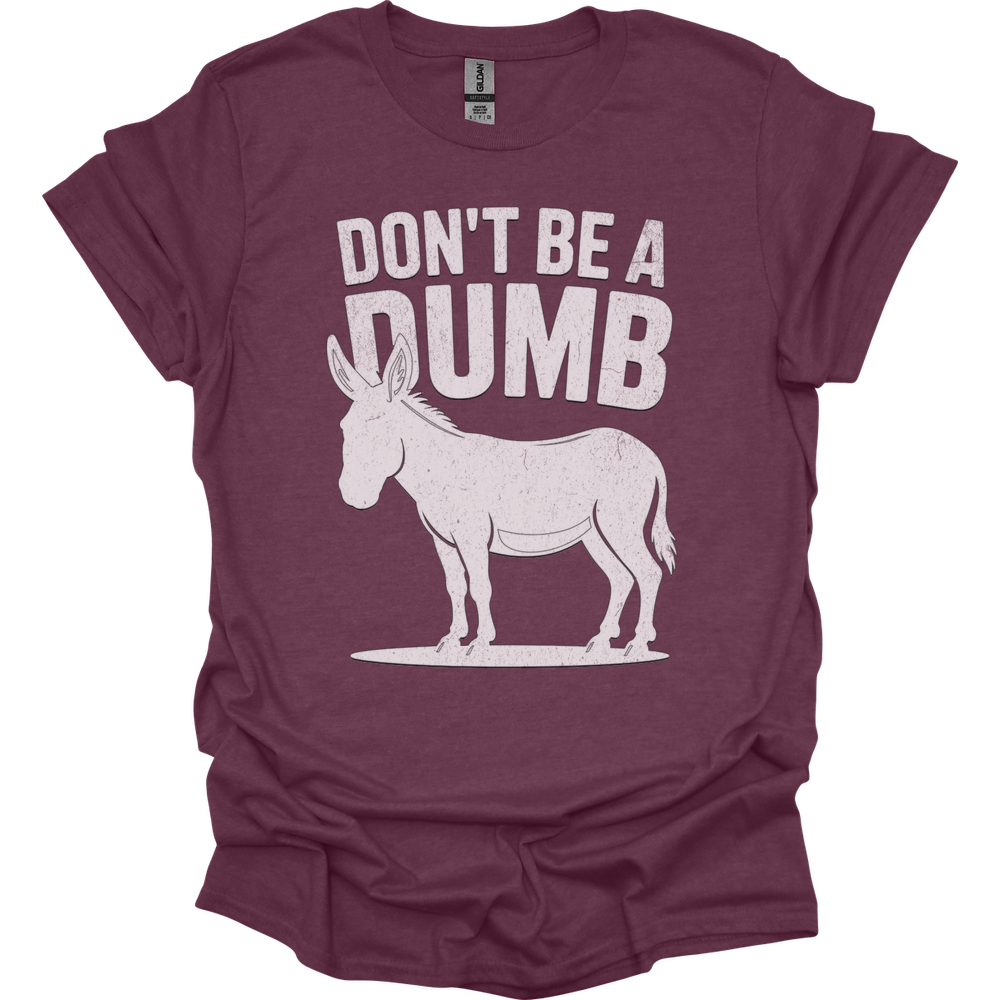 Dont Be A Dumbass - Heather Maroon