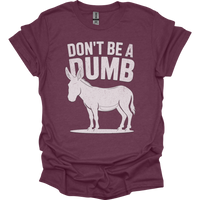 Dont Be A Dumbass - Heather Maroon