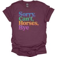 Sorry Cant Horses Bye - Heather Maroon
