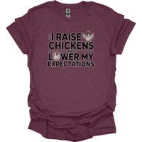 I Raise Chickens And Lower My Expectations Adult - Heather Maroon