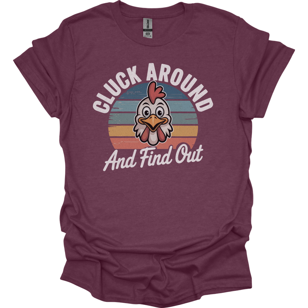Cluck Around And Find Out - Heather Maroon