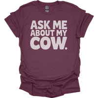 Ask Me About My Cow - Heather Maroon