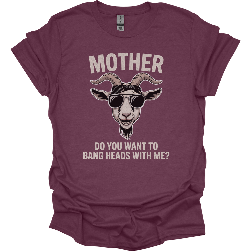 Do You Want To Bang Heads With Me - Heather Maroon