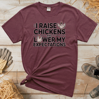 I Raise Chickens And Lower My Expectations (Adult Unisex Tee) - Heather Maroon