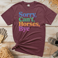 Sorry Can't Horses Bye (Adult Unisex Tee) - Heather Maroon
