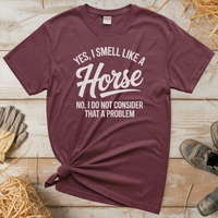 Yes I Smell Like A Horse (Adult Unisex Tee) - Heather Maroon
