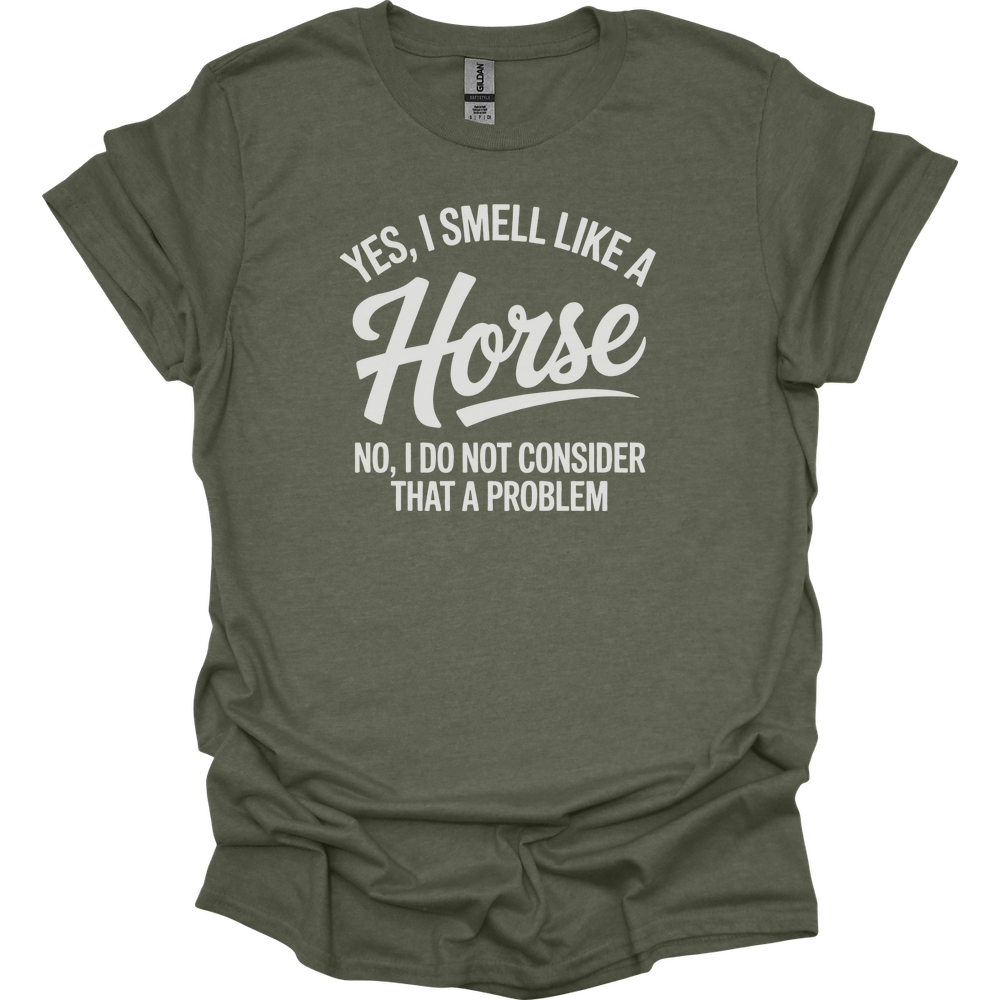 Yes I Smell Like A Horse - Heather Military Green