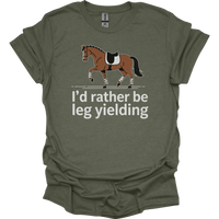 Id Rather Be Leg Yielding Dressage - Heather Military Green