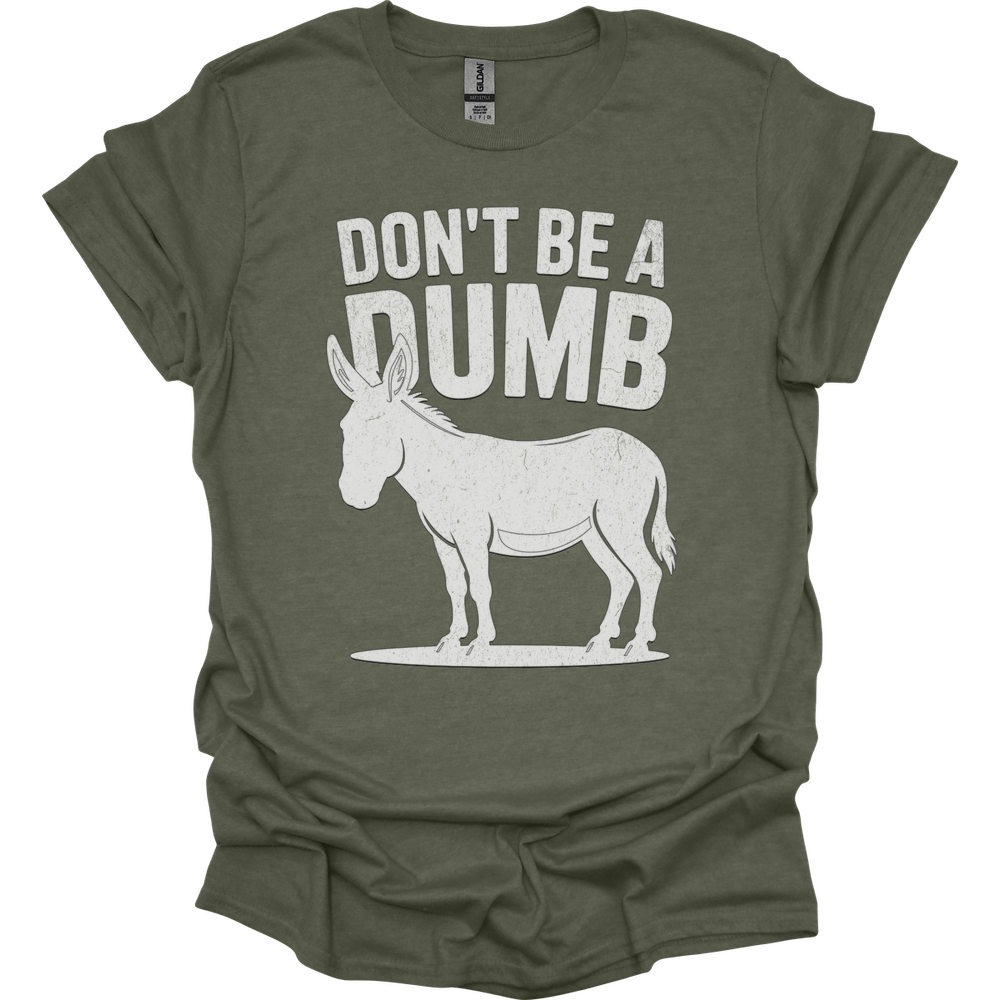 Dont Be A Dumbass - Heather Military Green