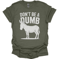 Dont Be A Dumbass - Heather Military Green