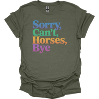 Sorry Cant Horses Bye - Heather Military Green
