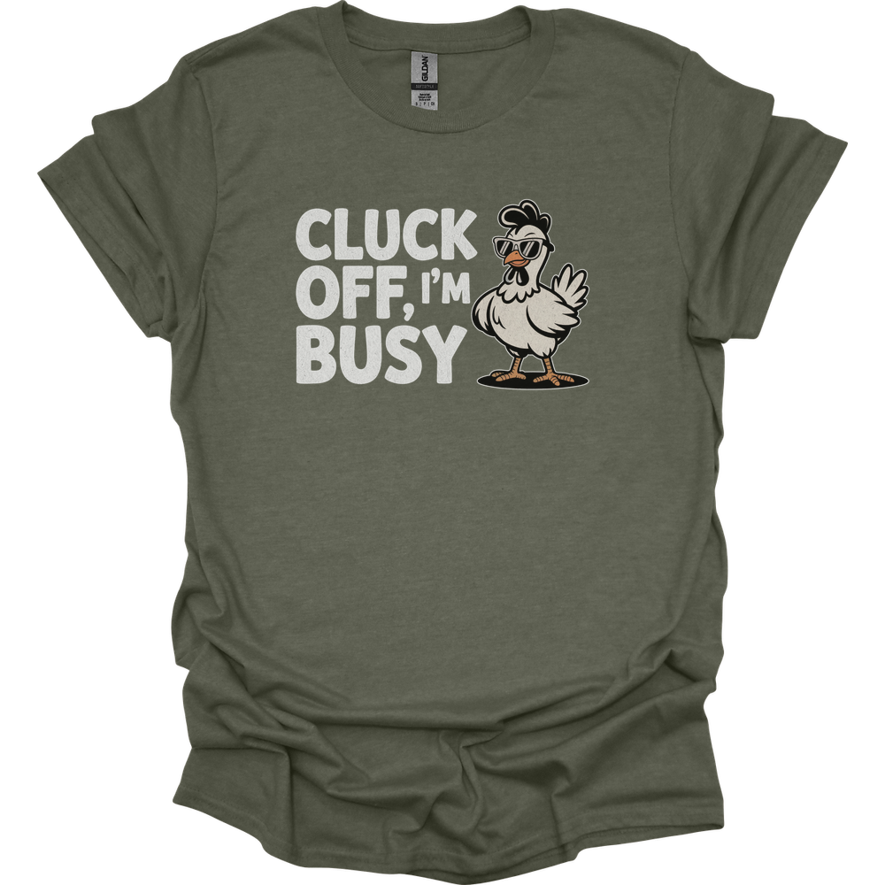 Cluck Off Im Busy Adult Dark - Heather Military Green