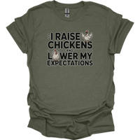 I Raise Chickens And Lower My Expectations Adult - Heather Military Green