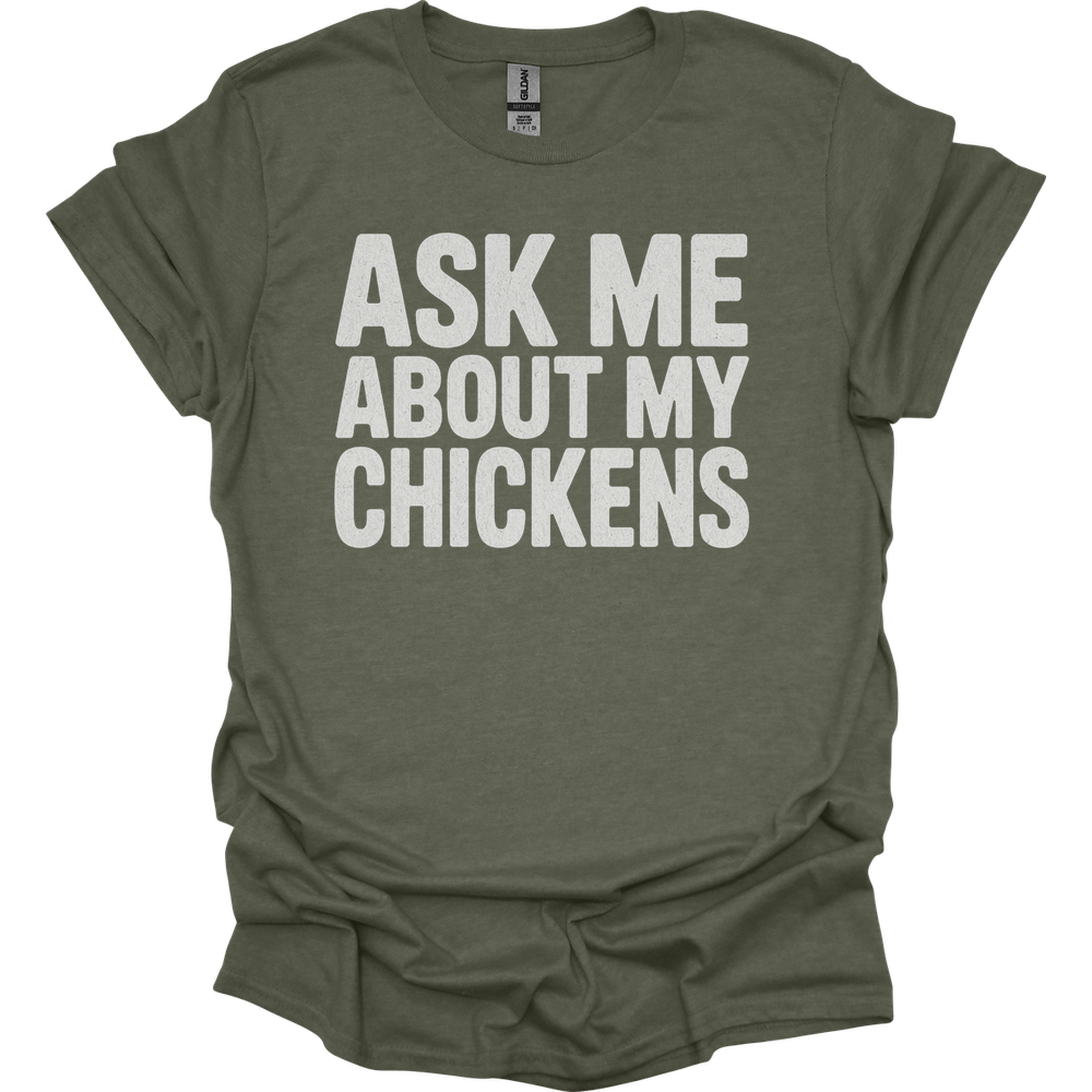 Ask My About My Chickens - Heather Military Green
