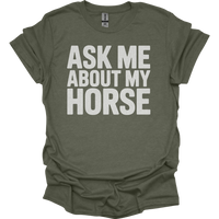 Ask Me About My Horse - Heather Military Green