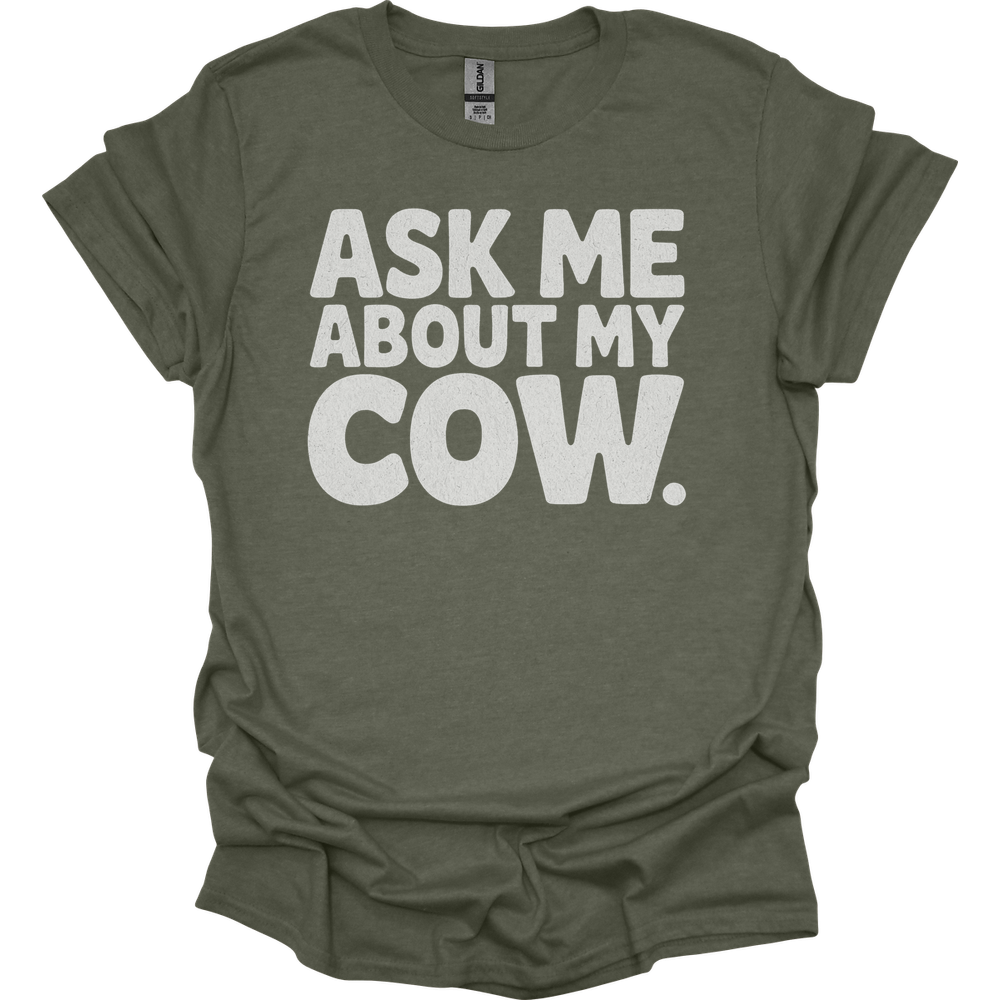 Ask Me About My Cow - Heather Military Green