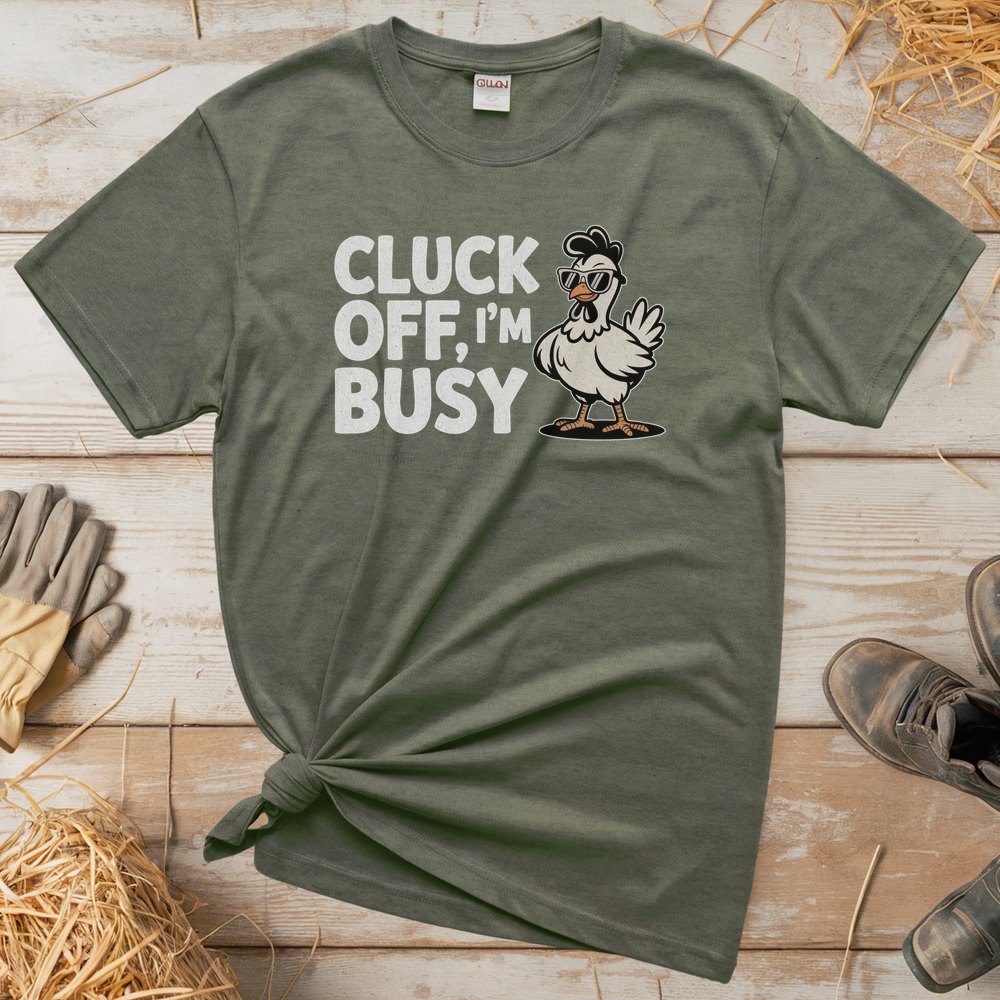 Cluck Off Im Busy (Adult Unisex Tee) - Heather Military Green