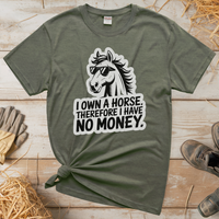 I Own A Horse Therfore I Have No Money (Adult Unisex Tee) - Heather Military Green